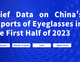 Brief Data on China's Exports of Eyeglasses in the First Half of 2023